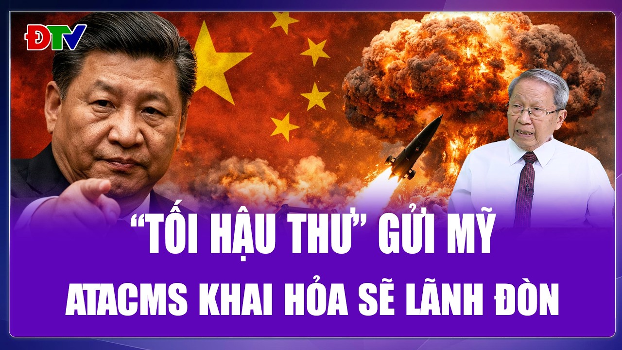 TIÊU ĐIỂM QUỐC TẾ: Trung Quốc dọa tung đòn “hủy diệt” nếu ATACMS Mỹ dám bắn vào đại lục