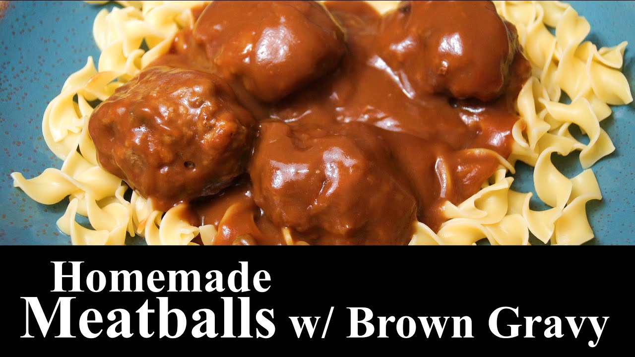 Homemade Meatballs With Brown Gravy And Noodles | MEATBALL RECIPE |  The Southern Mountain Kitchen