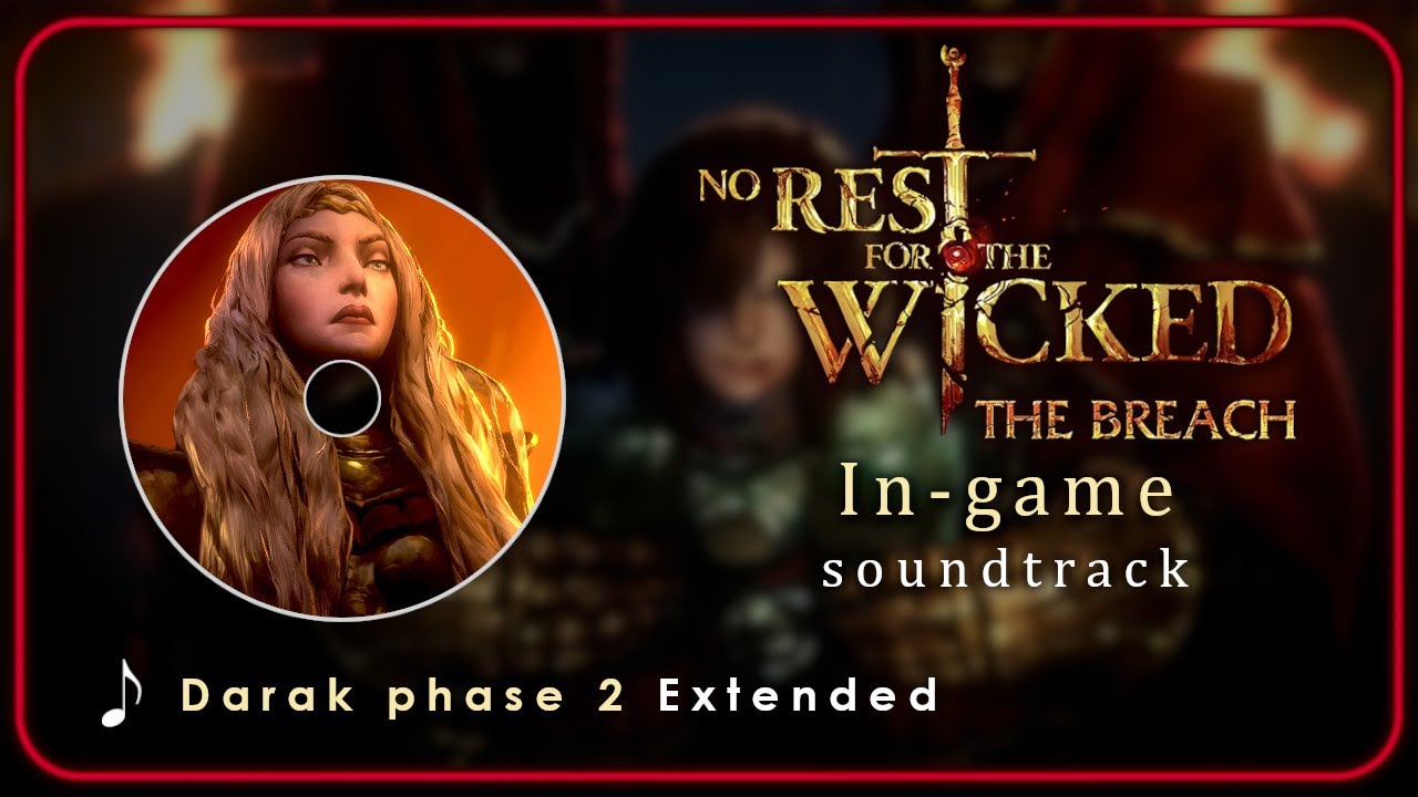 No Rest For The Wicked OST : Darak - phase 2 | Extended