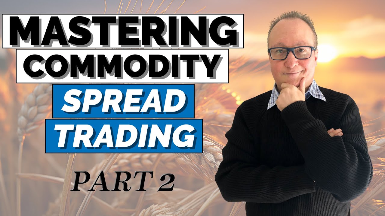 Expert Tips for Mastering COMMODITY SPREAD TRADING (Part 2 of 2)