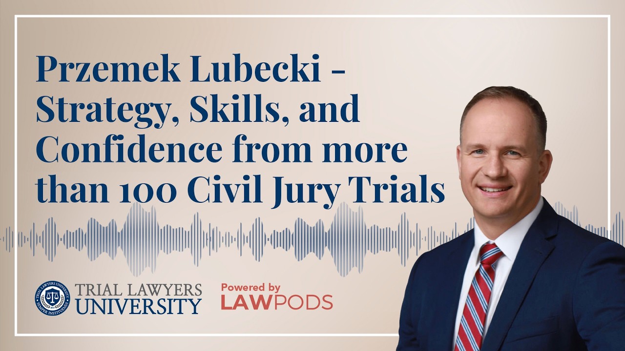 Przemek Lubecki - Strategy, Skills, and Confidence from more than 100 Civil Jury Trials