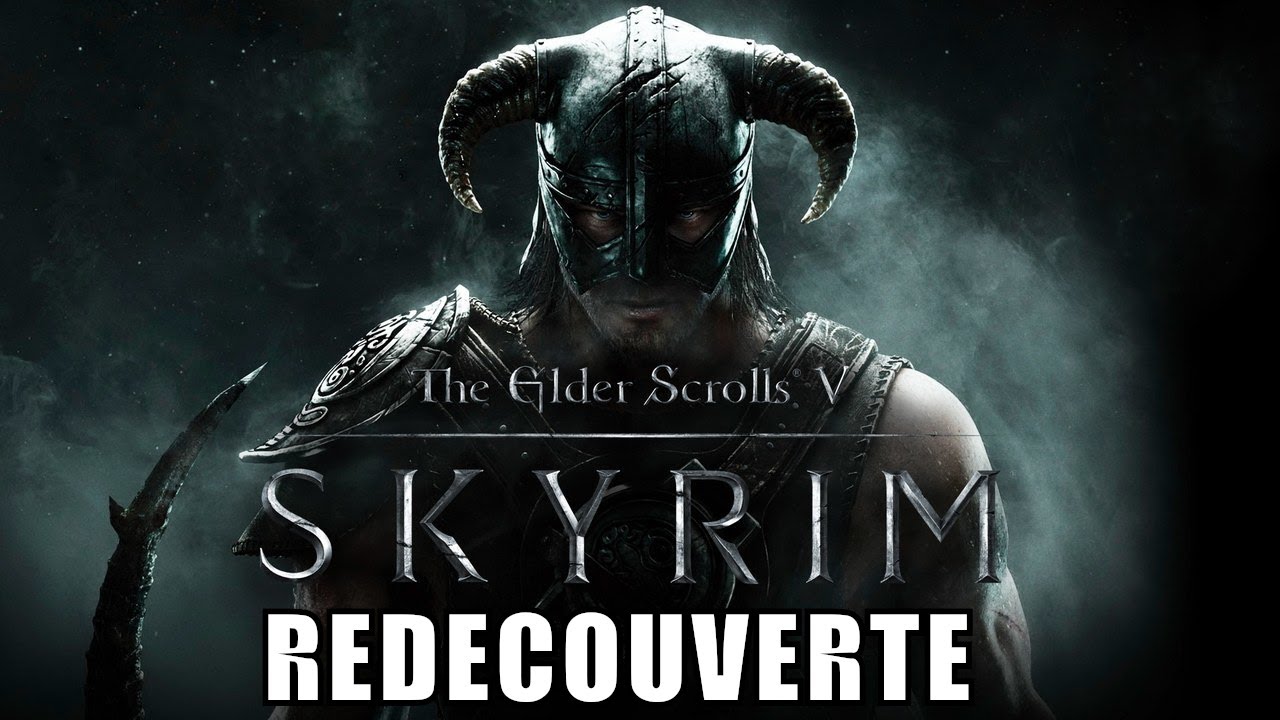 REDECOUVERTE DE SKYRIM  [Skyrim]