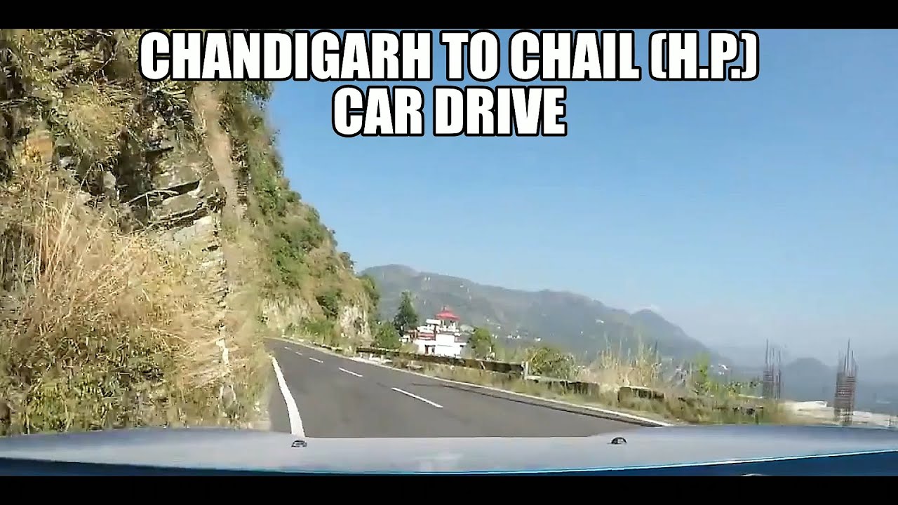 Chandigarh to Chail, Himachal Pradesh - Car Drive | Shimla | Road Trip |  | Mountains | Himalayas |