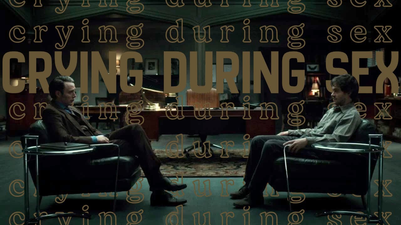 Crying During Sex (Hannibal Edit)