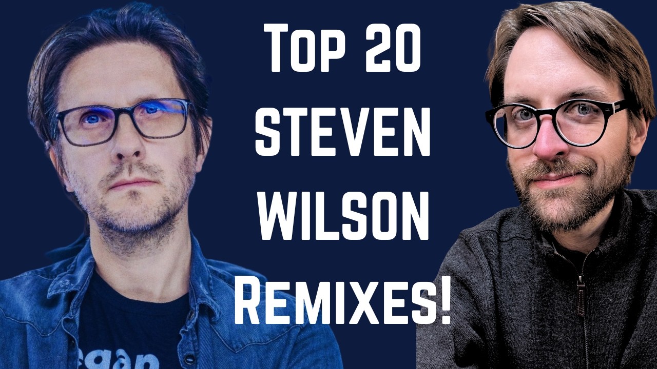 Top 20 STEVEN WILSON Remixes !