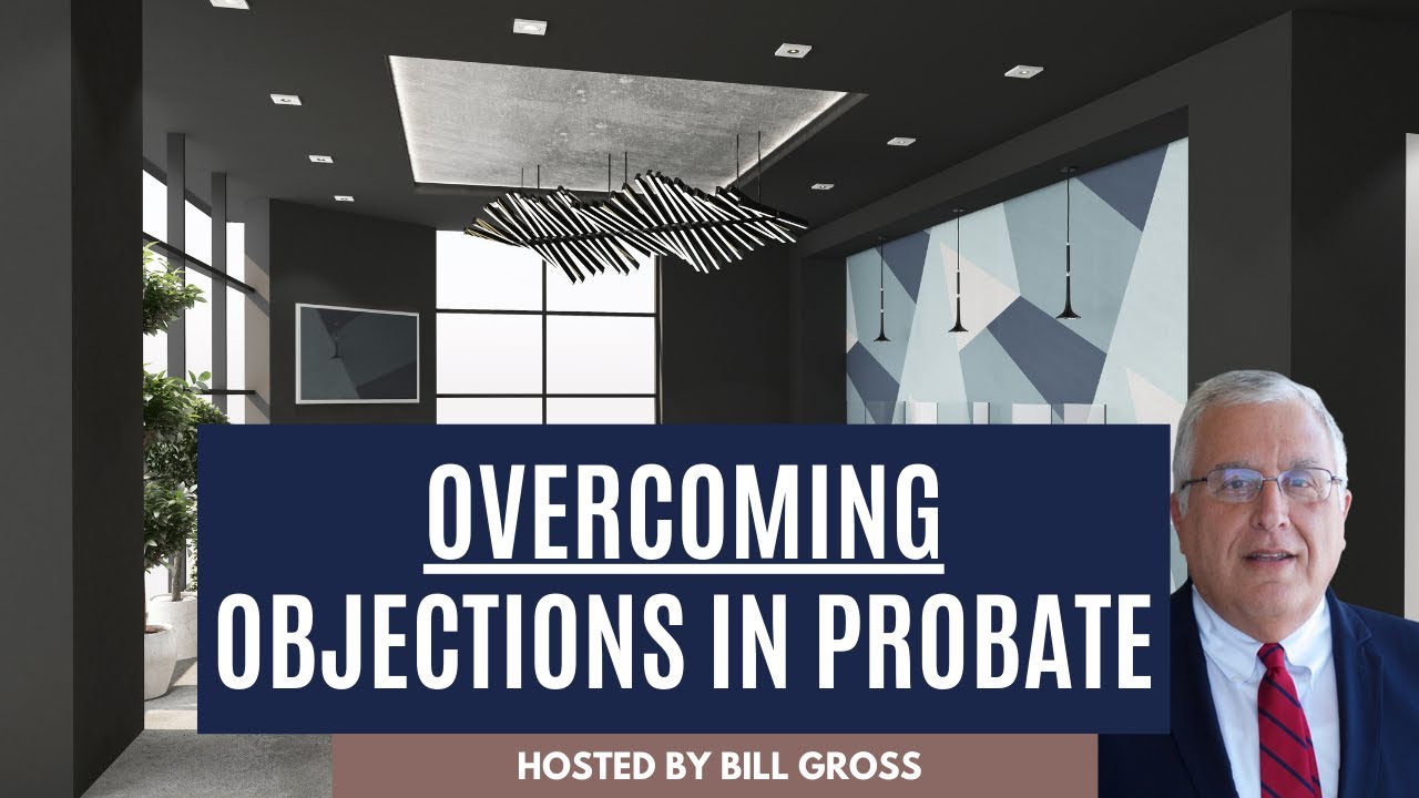Overcoming Objections In Probate Real Estate