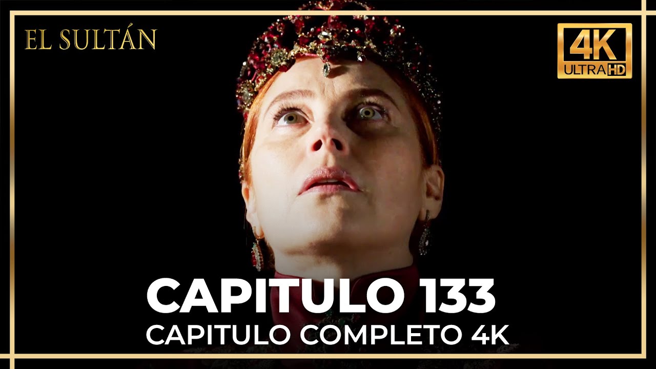 El Sultán | Capitulo 133 Completo (4K)