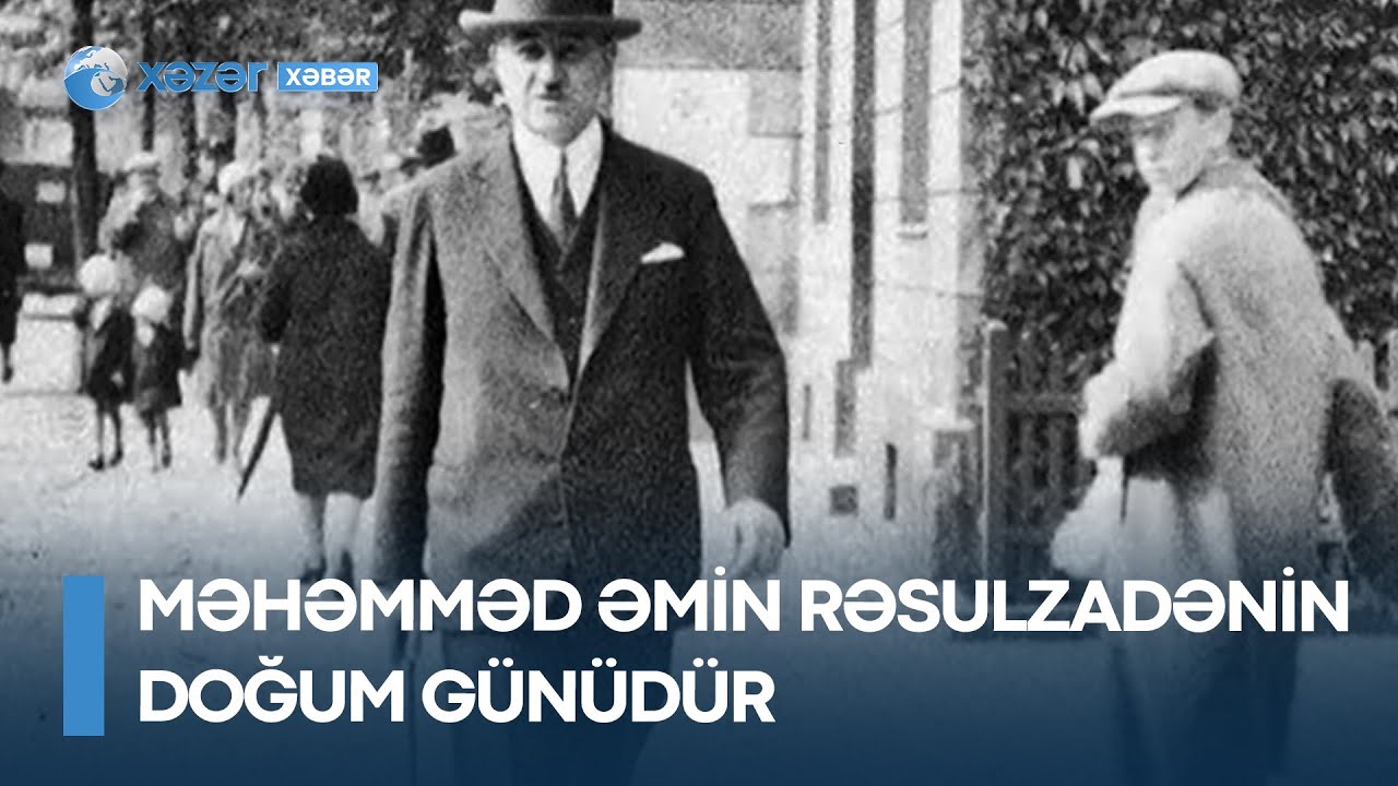 Məhəmməd Əmin Rəsulzadənin doğum günüdür