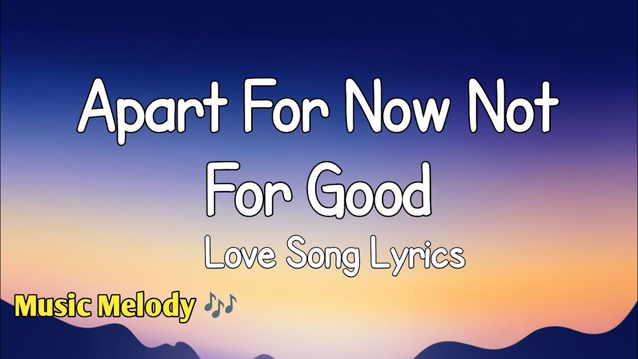Apart For Now Not For Good - Long Distance Love Song (Lyrics)😚