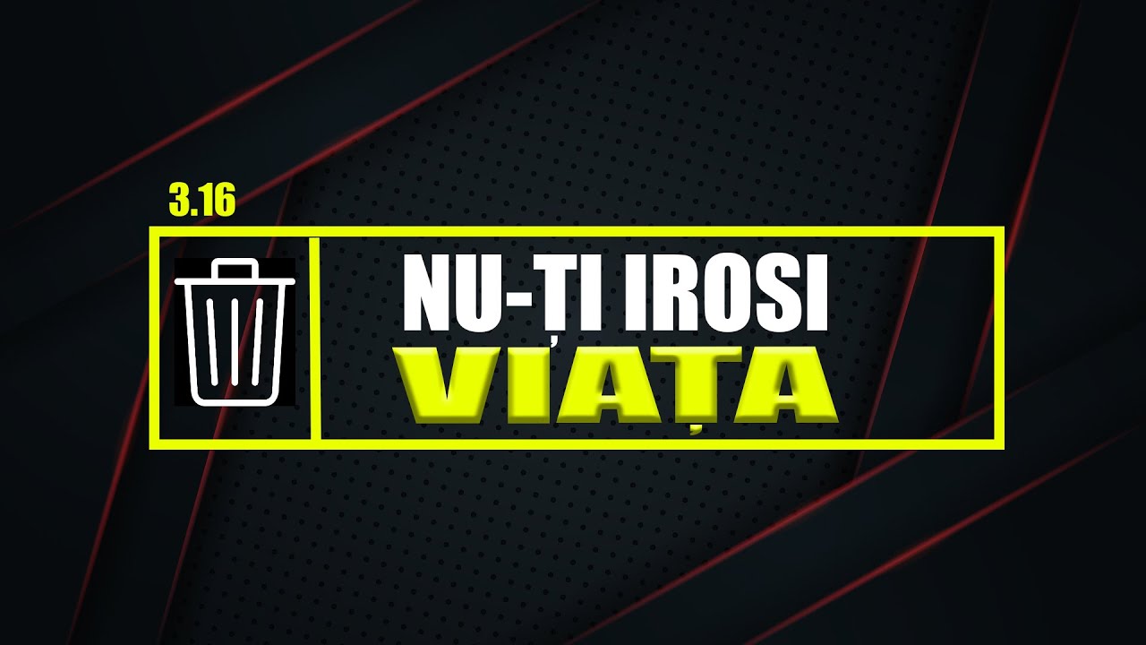 Cum sa-ti traiesti viata cu folos? Nu-ti mai irosi viata! (3.16 vlog crestin)