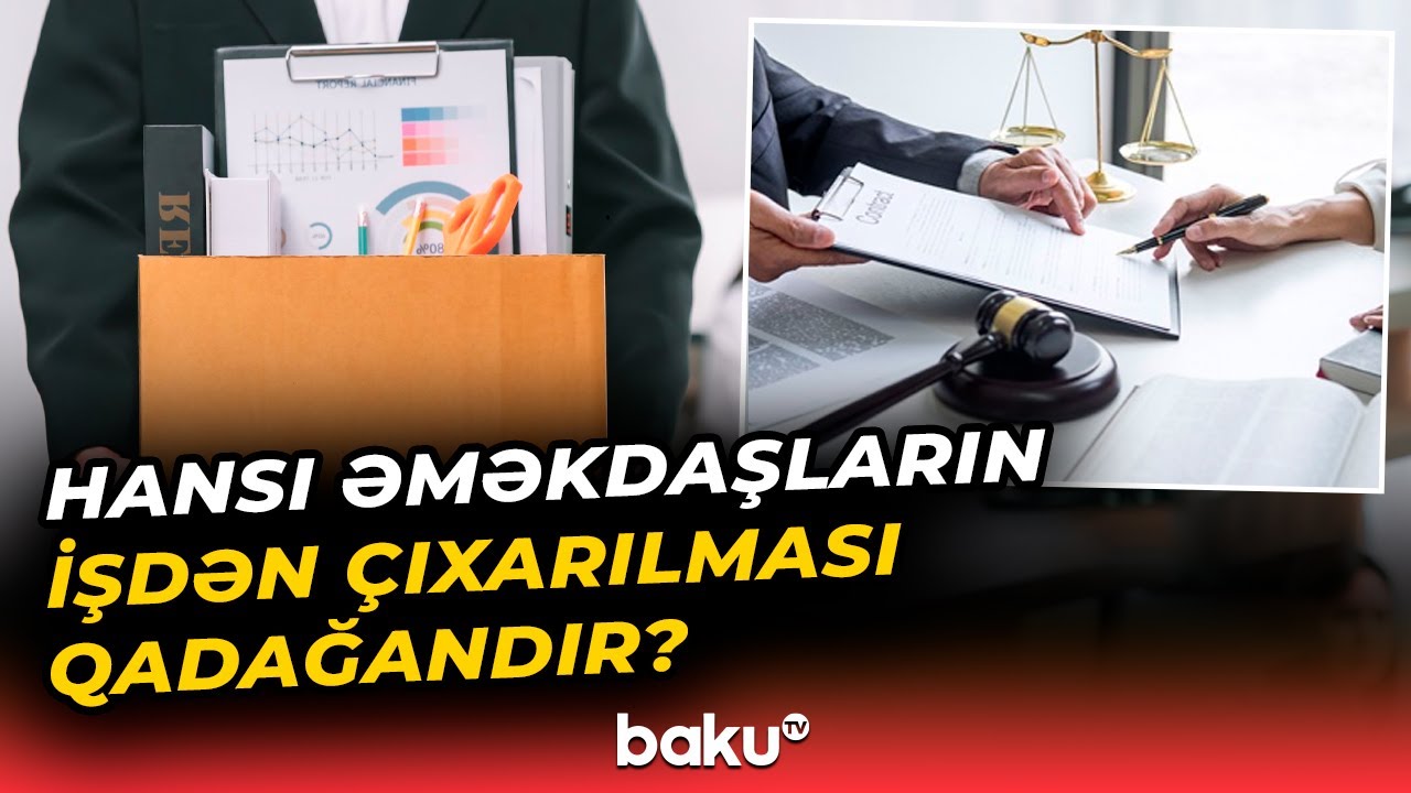 İşdən çıxarılma qaydaları ilə bağlı hüquqşünasdan açıqlama