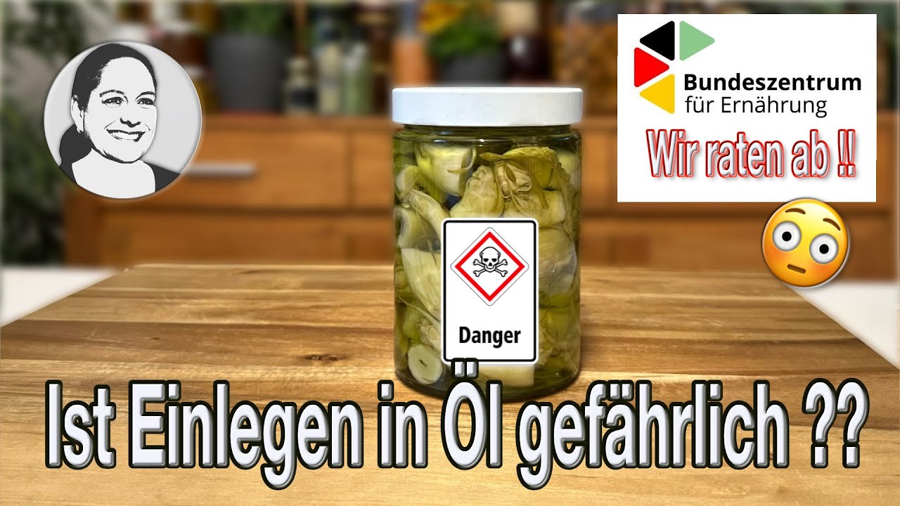 Botulismus und das Einlegen in Öl - und wie unsere Behörden damit umgehen 🤨