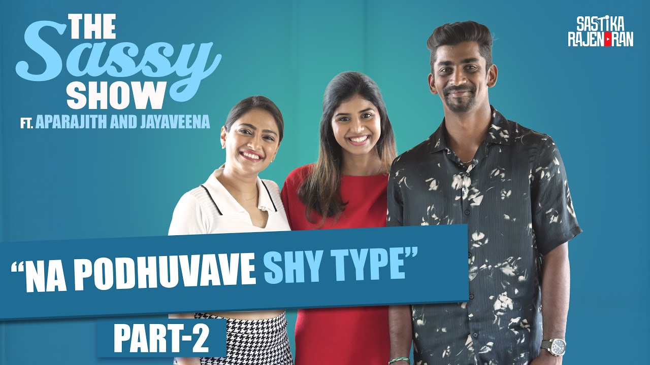 The Sassy Show ft. Aparajith & Jayaveena: The Evolution of Their Extraordinary Partnership-Part 2