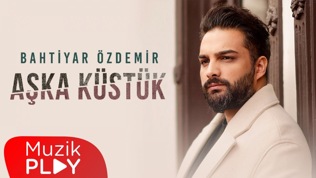 Bahtiyar Özdemir - Aşka Küstük (Official Video)