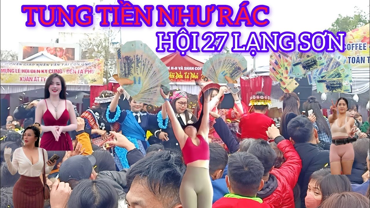 HỘI 27 LẠNG SƠN ĐẠI GIA TUNG TIỀN NHƯ RÁC KHÔNG CẨN THẬN RƠI VÀO ĐẦU