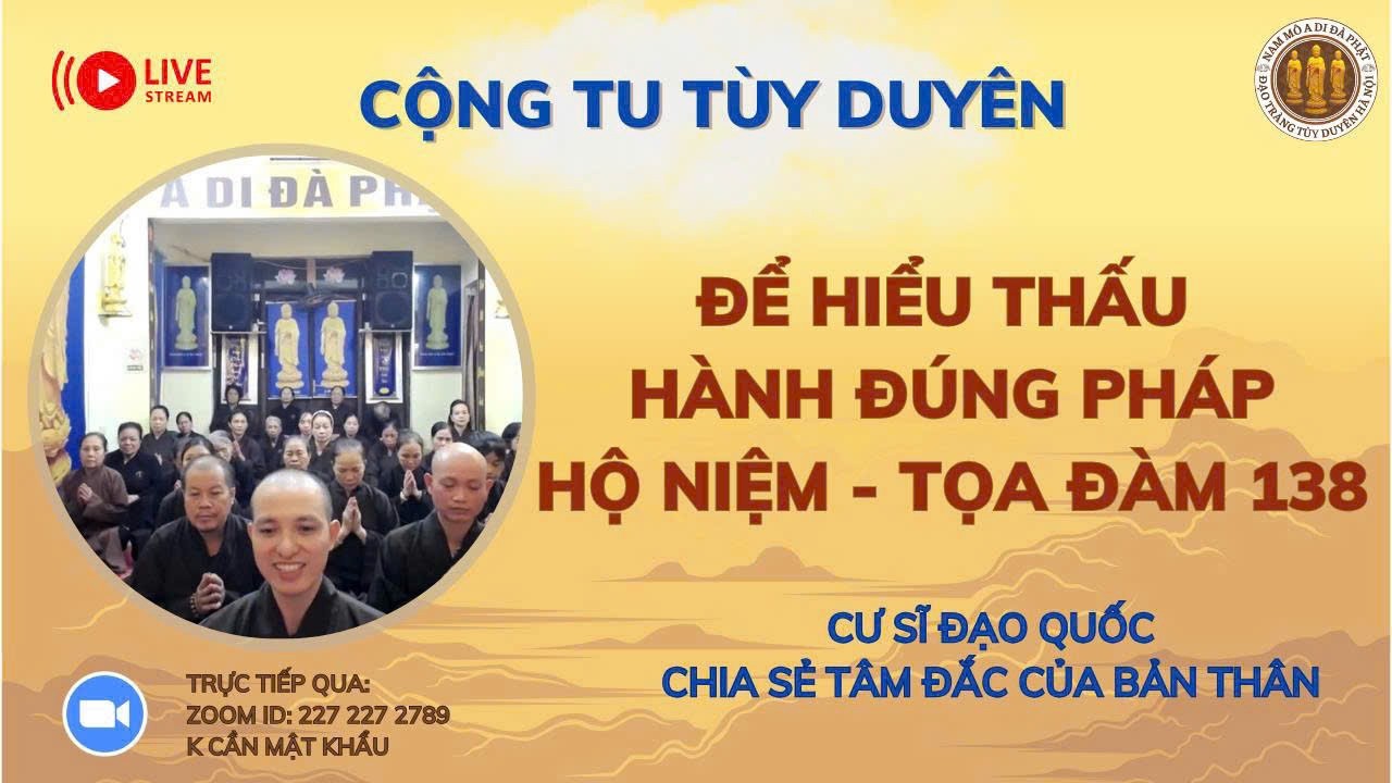 [🔴] CỘNG TU NIỆM PHẬT TĐ 138: ĐỂ HIỂU THẤU HÀNH ĐÚNG PHN - CƯ SĨ ĐẠO QUỐC CHIA SẺ TÂM ĐẮC