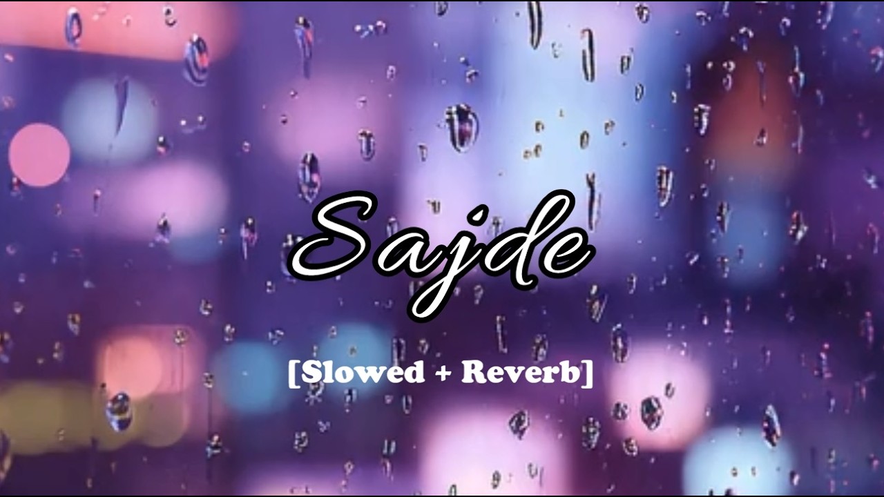 Sajde LoFi slowed and reverb song Faheem Abdullah, Huzaif Nazar: tu chaahat, mohabbat, ibaadat #lofi