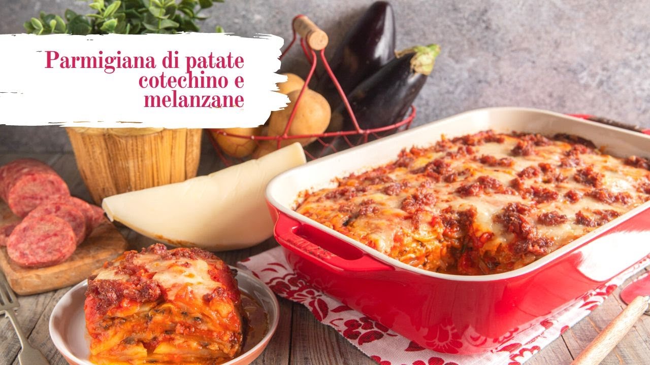 Parmigiana di patate e melanzane con cotechino