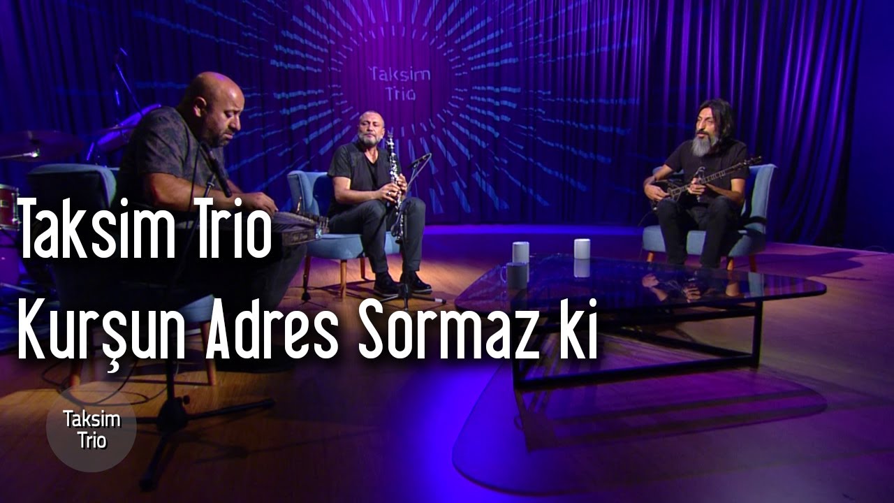 Taksim Trio - Kurşun Adres Sormaz ki (Enstrümantal)