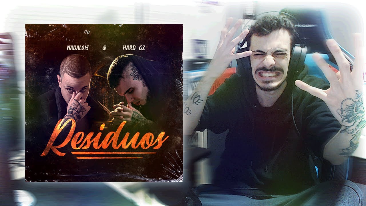 [REACCIÓN] NADAL015 FEAT HARD GZ - RESIDUOS (PROD. LUPITA’S FRIENDS)