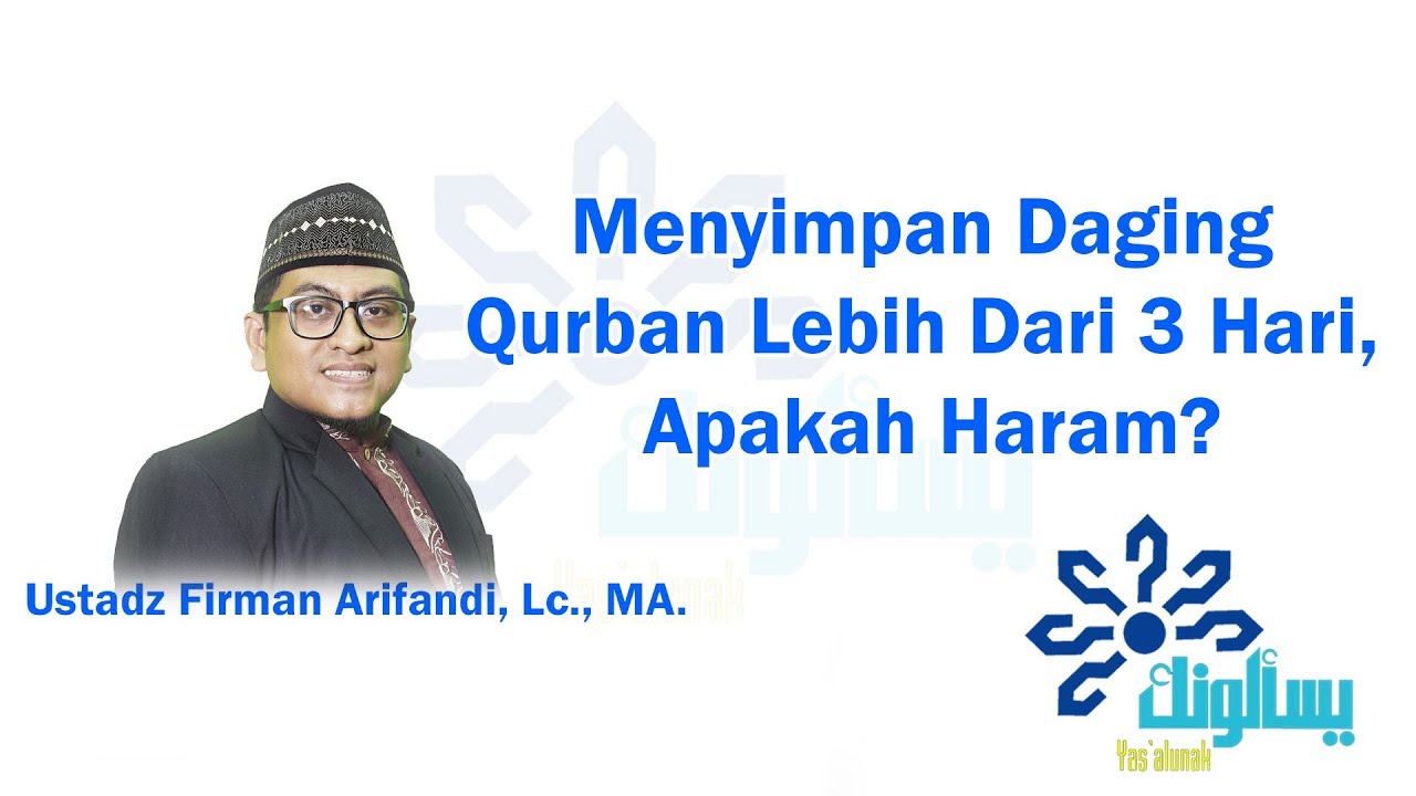 Menyimpan Daging Qurban Lebih Dari 3 Hari, Apakah Haram? - Ustadz Firman Arifandi, Lc., MA.