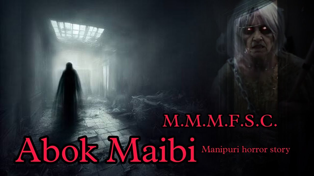 Abok Maibi || Manipuri horror story || Makhal Mathel Manipur