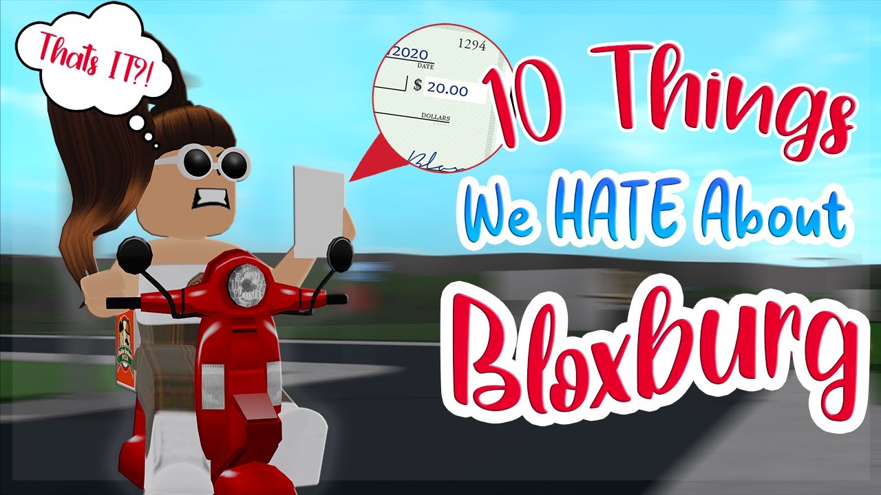10 Things We HATE About BLOXBURG