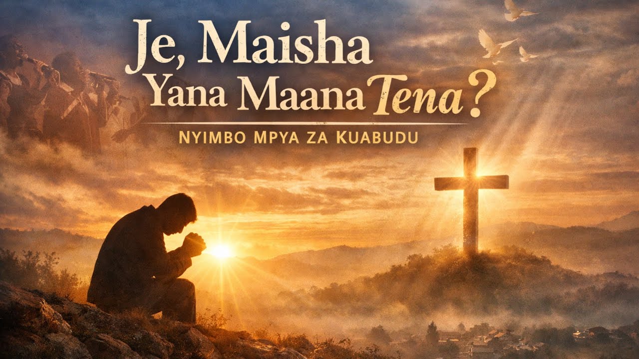 Je, Maisha Yana Maana Tena? | NYIMBO MPYA ZA KUABUDU