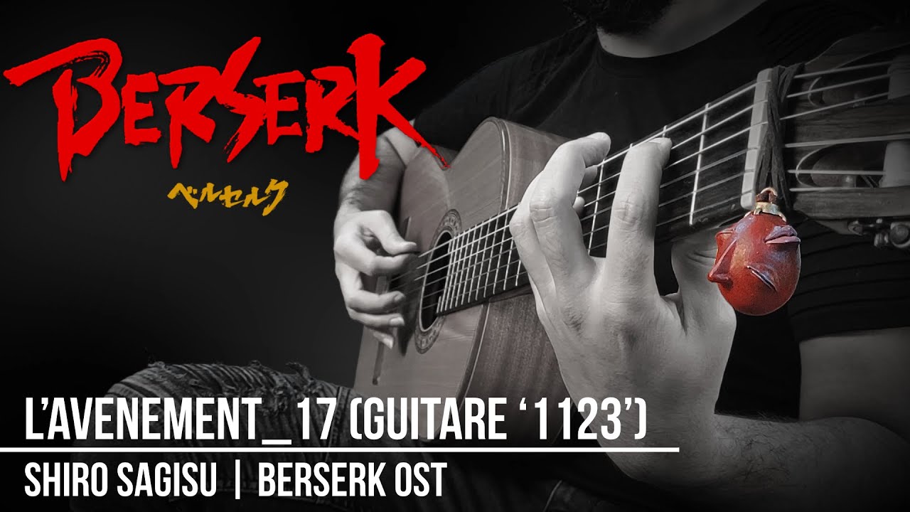 L'Avenement_17 (Guitare '1123') - Shiro Sagisu | Berserk OST 𒉭 [D Standard]