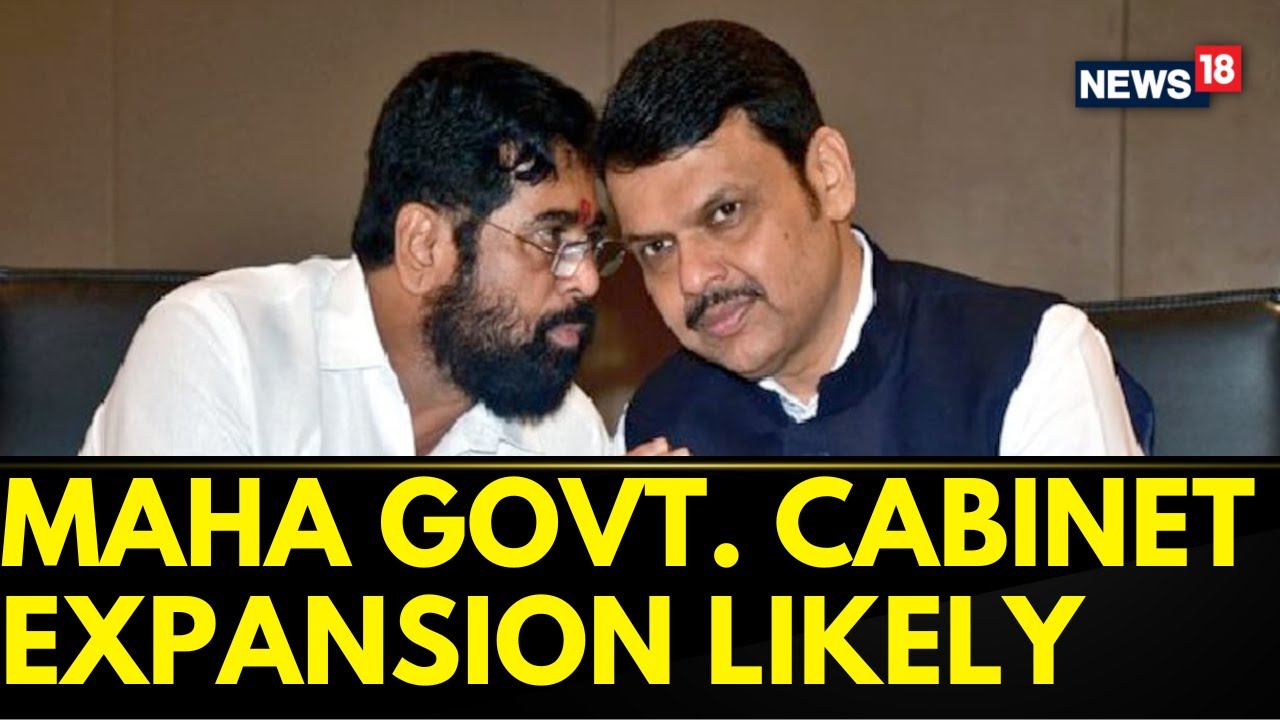 Maharashtra News | Shinde-Fadnavis Government Is Expecting Its Cabinet Expansion Next Week | News18