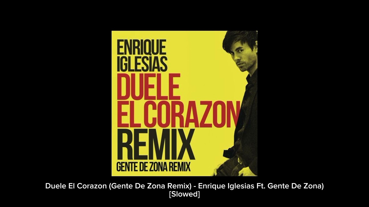 Duele El Corazón (Gente De Zona Remix) - Enrique Iglesias Ft. Gente De Zona [Slowed]