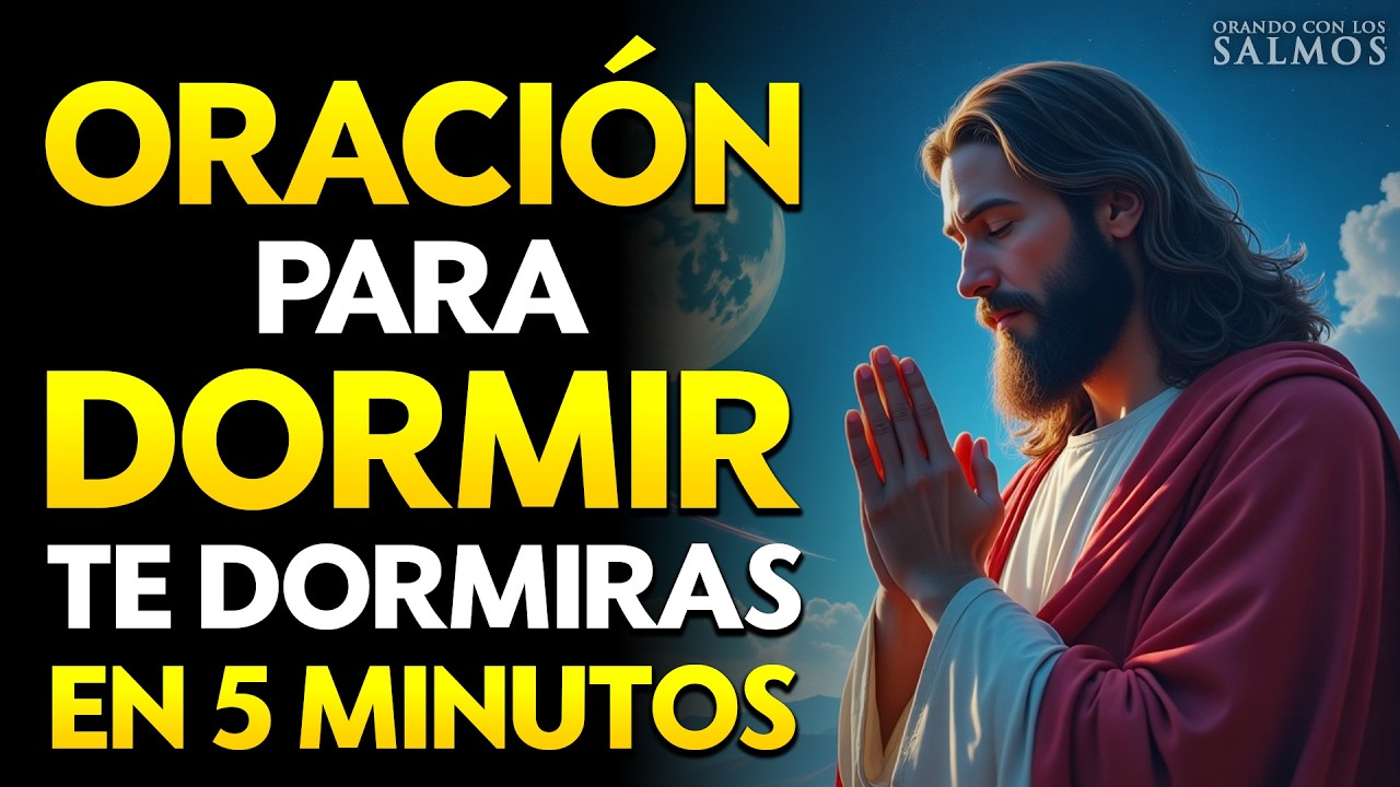🌙✨ORACIÓN para DORMIR, ESCUCHALA y Te Dormirás en 5 Minutos, Jesús Estará Contigo Esta NOCHE🌙✨