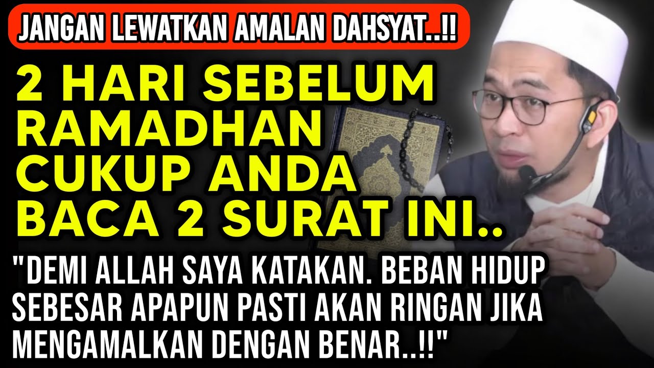 2 Hari Sebelum Ramadhan Sempatkan Baca 2 Surat ini - Ustadz Adi Hidayat