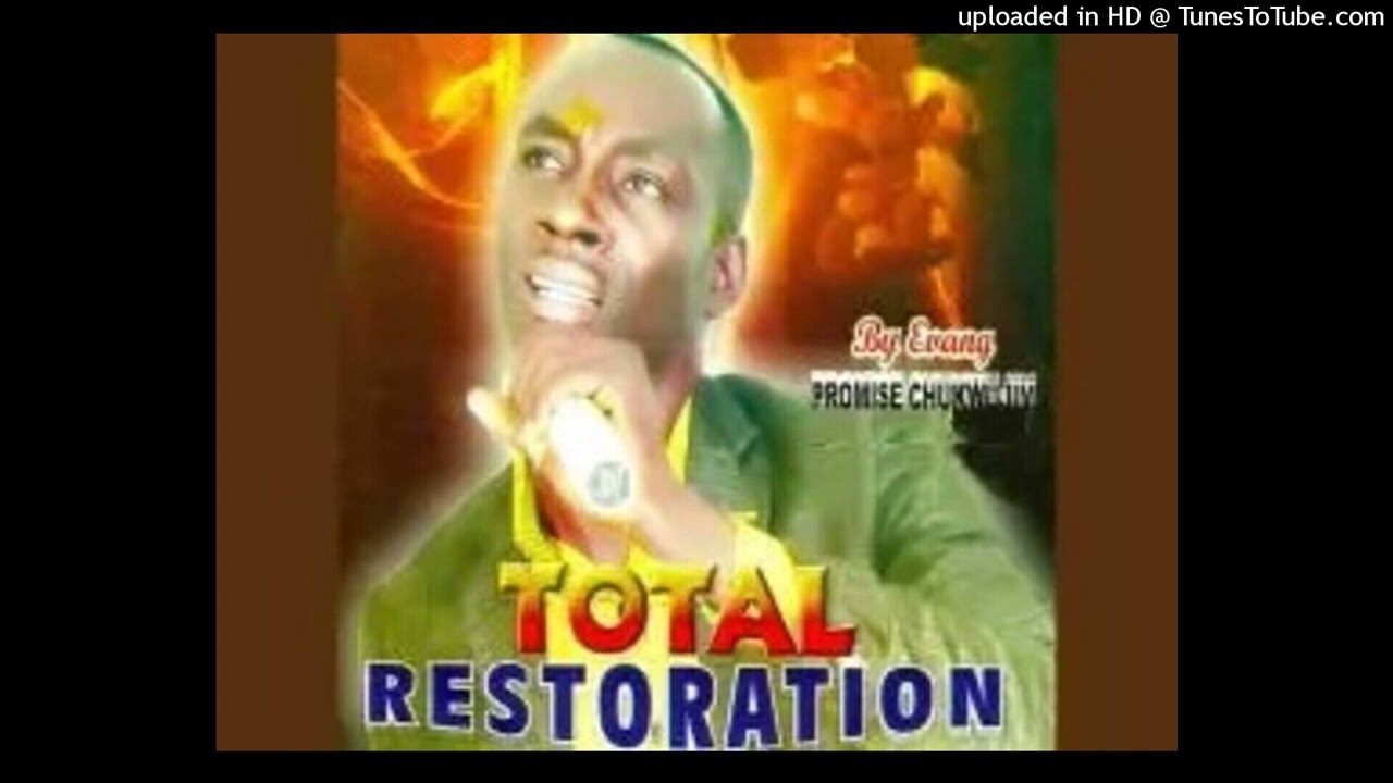 Evang Promise Chukwujim - Total Restoration