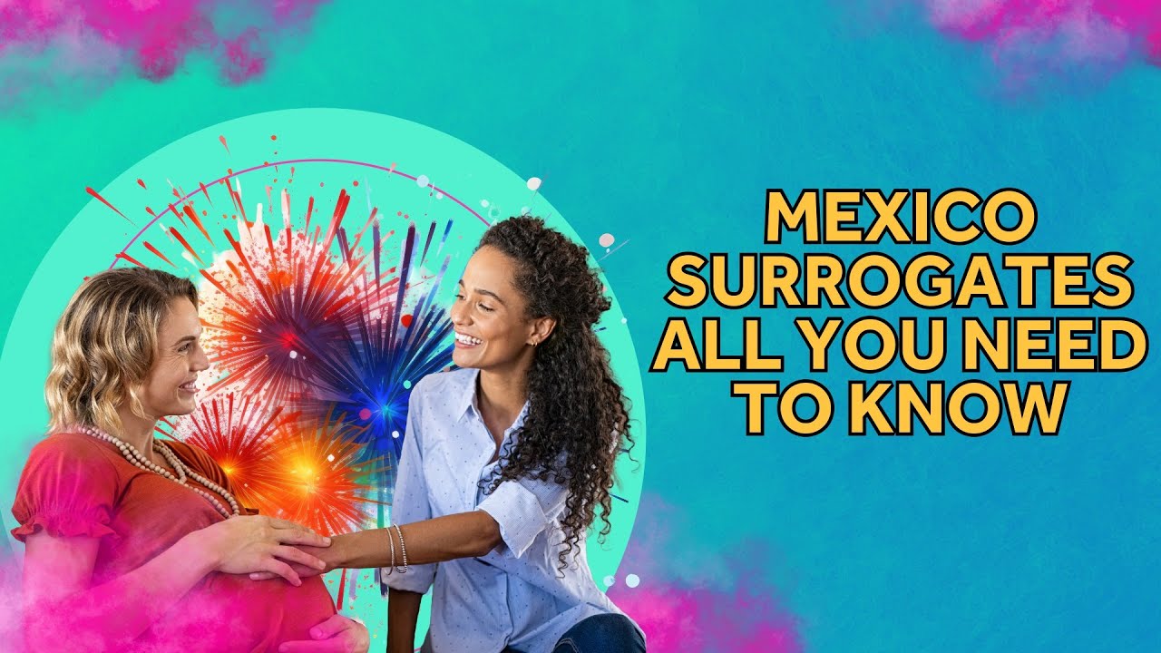 Mexican Surrogates EXPLAINED: Who They Are, Why They Do It & What You Need to Know!