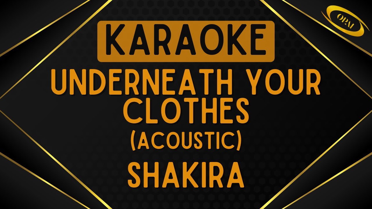 Shakira - Underneath Your Clothes (Acoustic) [Karaoke]