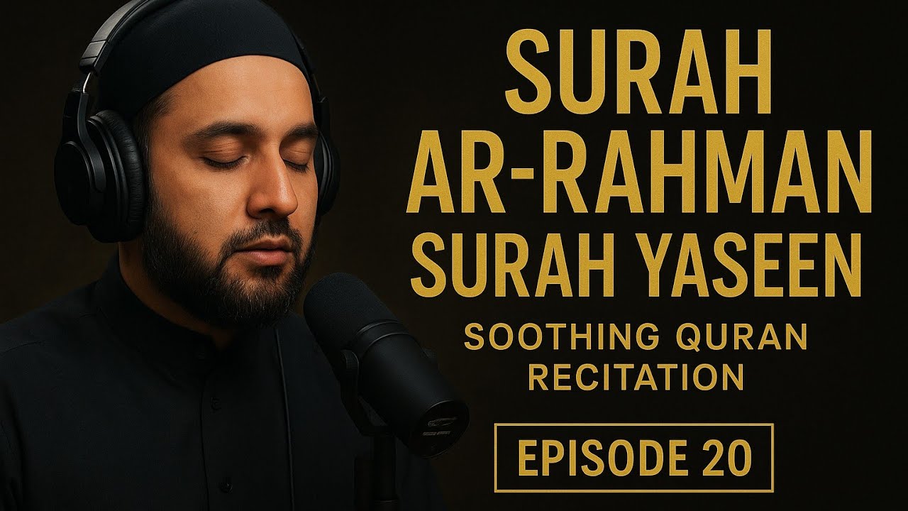 Surah Ar-Rahman & Surah Yaseen | Soothing Quran Recitation | Episode 20 | The Light of Quran 