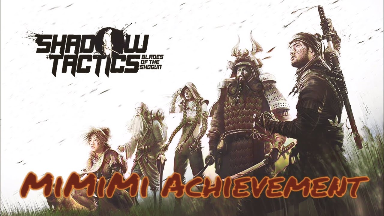 Shadow Tactics Mimimi Achievement - Kill all Developers Guide