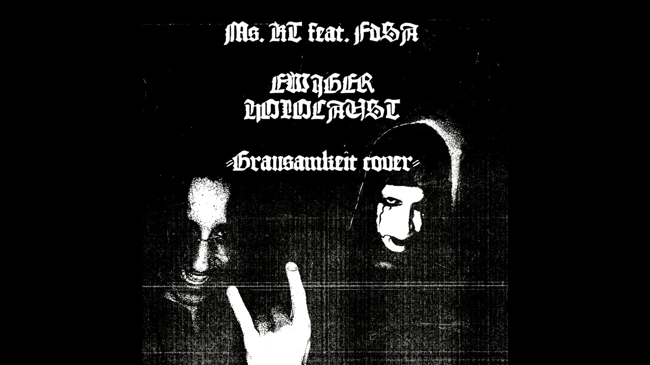 Ms. KT feat. FdSA Ewiger Holocaust (Grausamkeit cover)