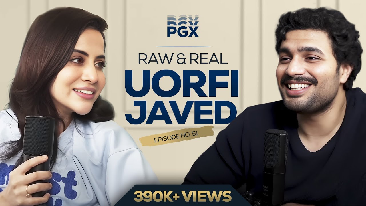 Prakhar Gupta x Uorfi Javed | PGX #51