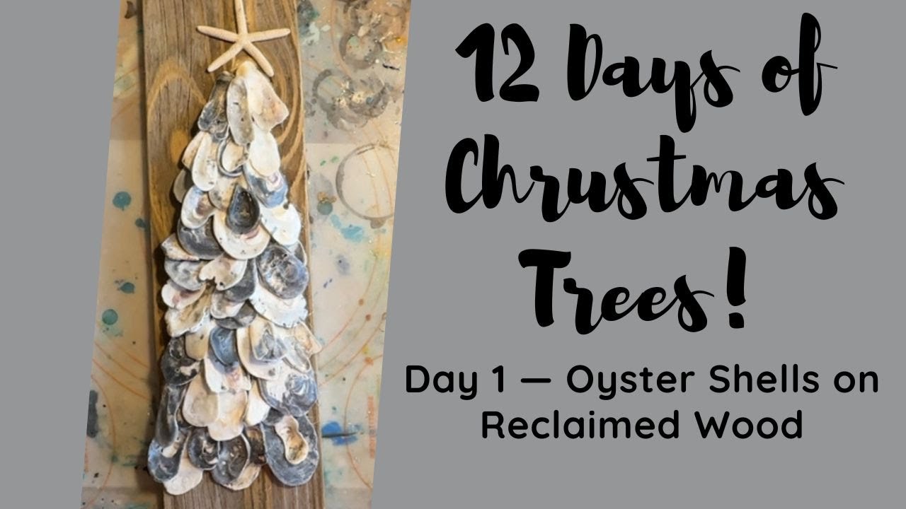 Oyster Shell Christmas Tree | The 12 Days of Christmas -  Trees! 12-part Series | Part 1