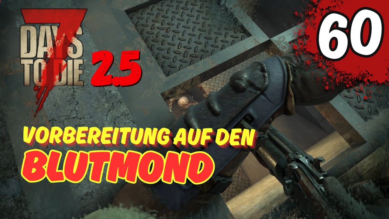 [060] Vorbereitung auf den Blutmond - 7D2D 2.5 Gameplay Deutsch #Staffel2