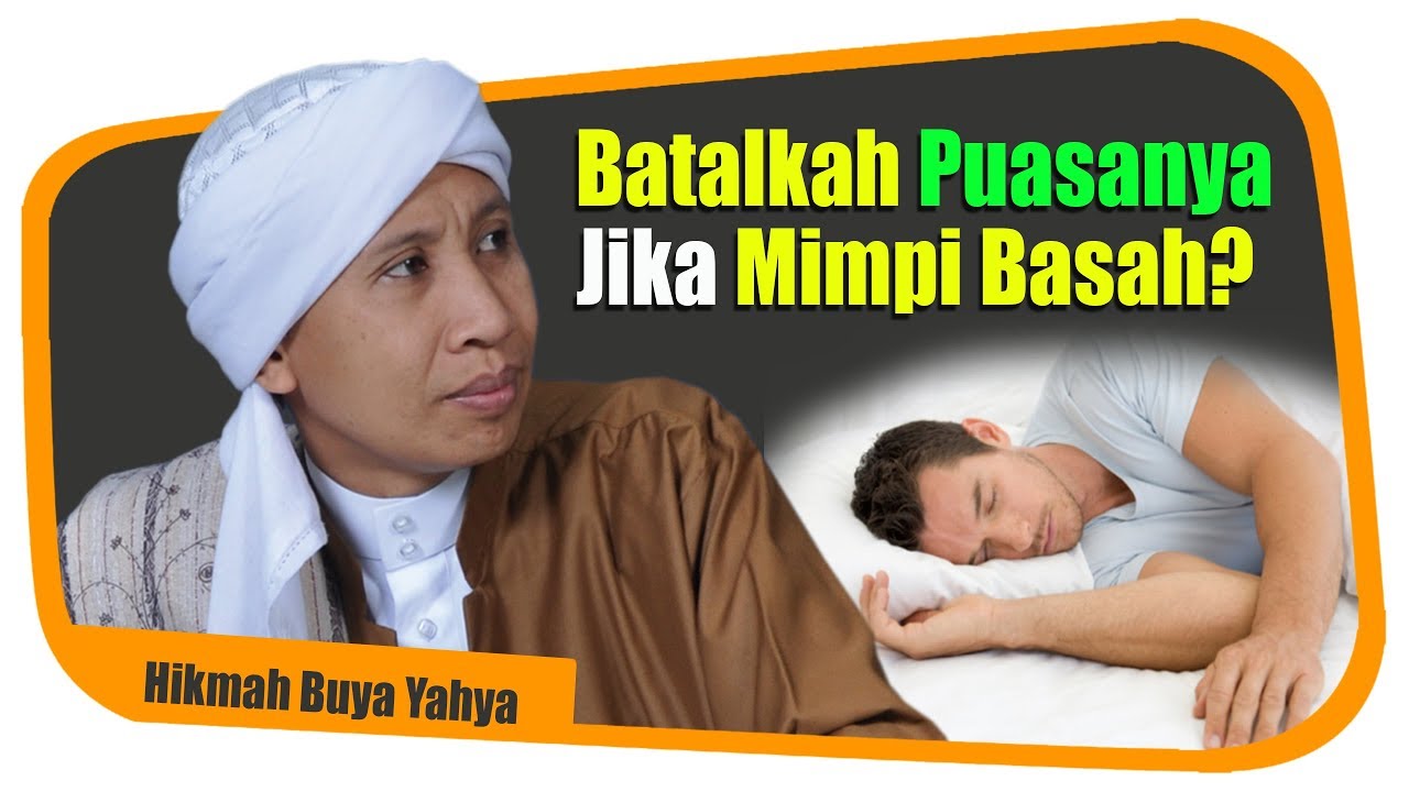 Batalkah Puasanya Jika Mimpi Basah? - Hikmah Buya Yahya
