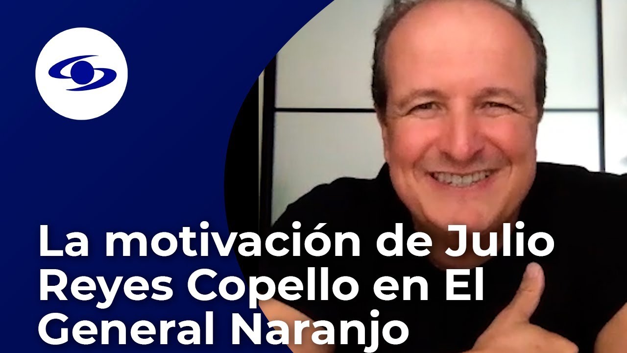 Lo que motivó a Julio Reyes Copello a participar en El General Naranjo - Caracol TV