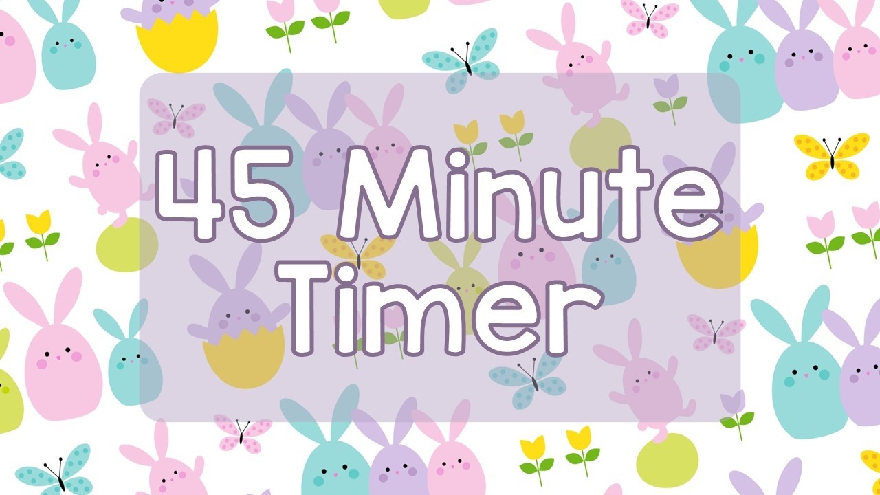 45 Minute Timer - Spring Bunnies and Easter Eggs - Cute Aesthetic - Calm Ending Chime Notification