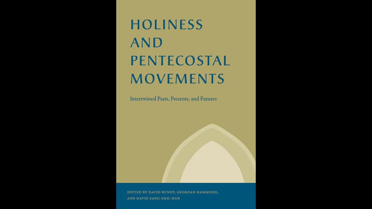 Book Launch of 'Holiness and Pentecostal Movements: Intertwined Pasts, Presents, and Futures' - 2022