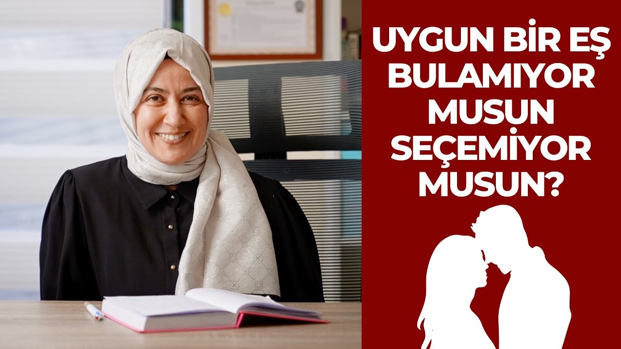 Uygun bir eş bulamıyor musun seçemiyor musun?
