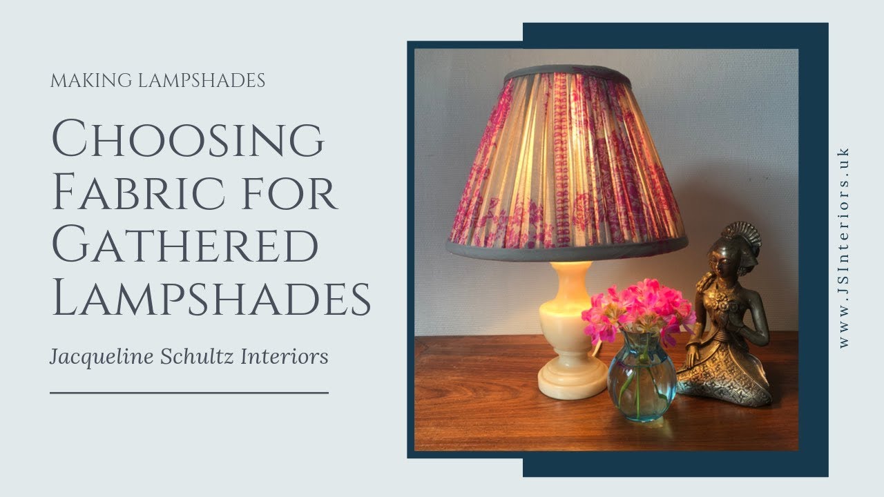 How to Make Lampshades - Best fabric for making Gathered lampshades?