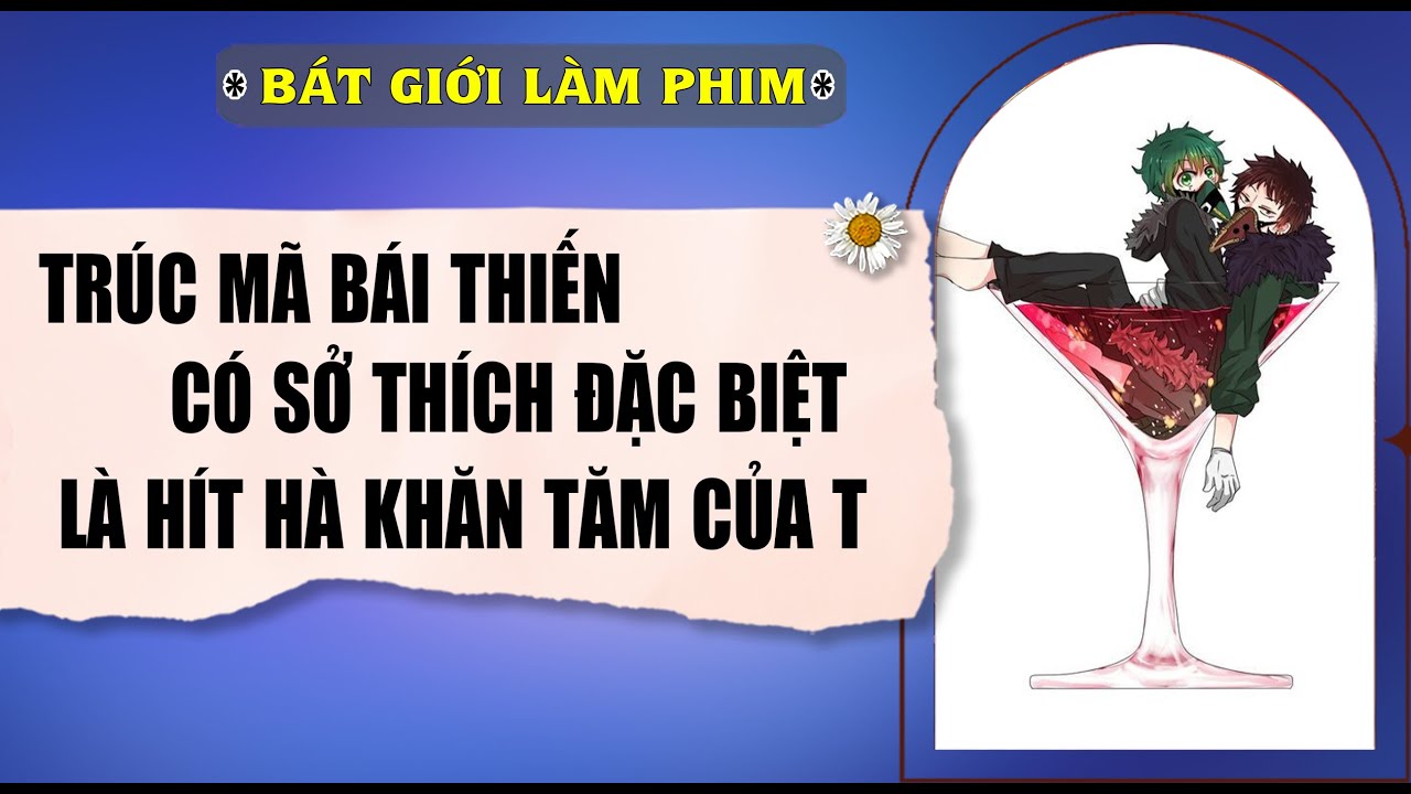Audio truyện bl | TRÚC MÃ BÁI THIẾN, CÓ SỞ THÍCH ĐẶC BIỆT LÀ HÍT | audio bl | Bát Giới Làm Phim