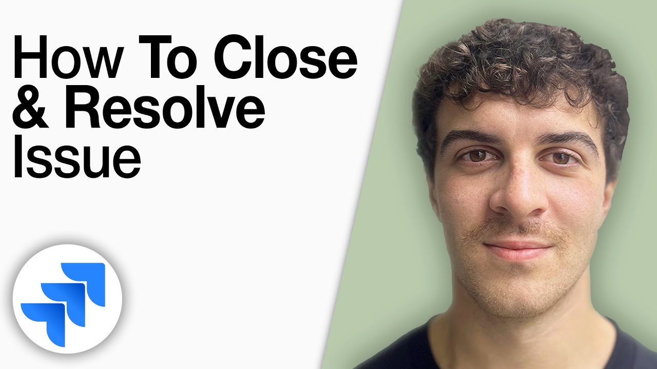 Jira Tutorial - How to Close Jira Issue  Resolve Jira Issue [2025 Full Guide]